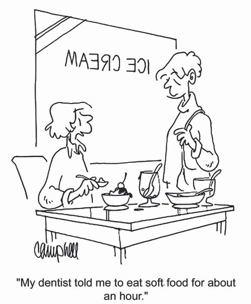 'My dentist told me to eat soft food for about an hour.'