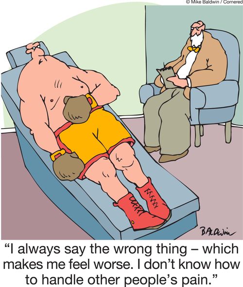 'I always say the wrong thing - which makes me feel worse. I don't know how to handle other people's pain.'