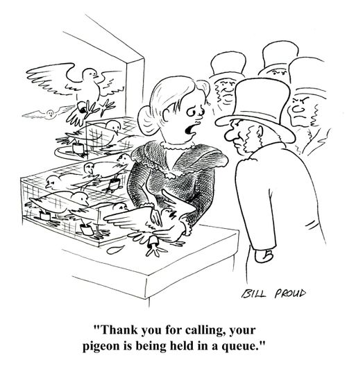 'Thank you for calling, your pigeon is being held in a queue.'