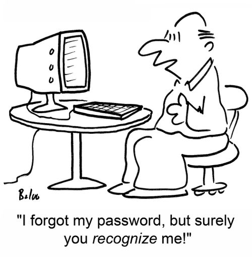 'I forgot my password, but surely you RECOGNIZE me!'