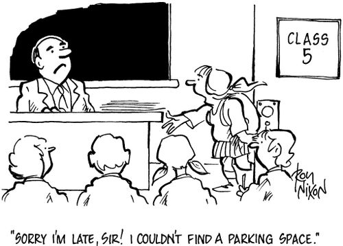 'Sorry I'm late, sir! I couldn't find a parking space.'
