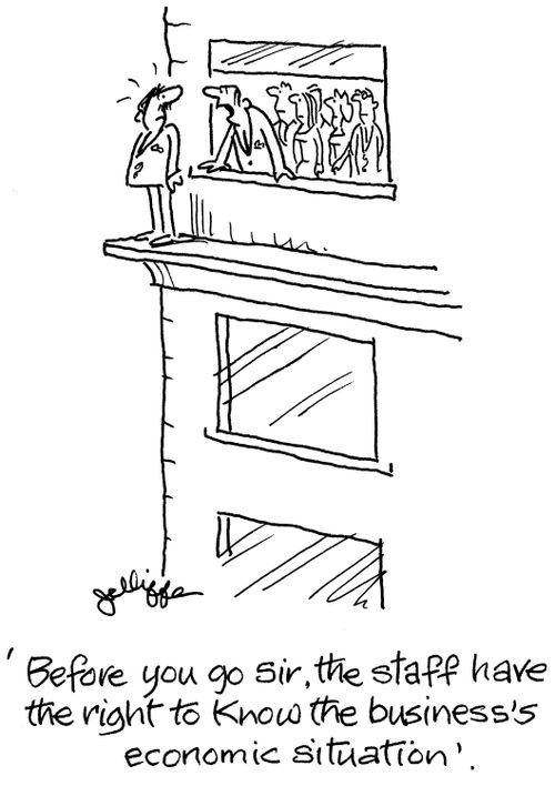 'Before you go Sir, the staff have the right to know the business's economic situation.'