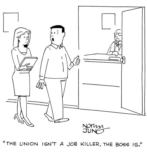 "The union isn't a job killer. The boss is."