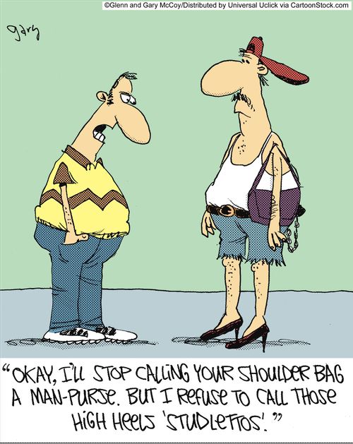 'Okay, I'll stop calling your shoulder bag a man-purse. But I refuse to call those high heels 'Studlettos'.'