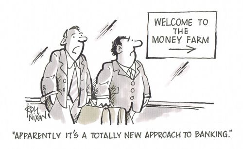 'Apparently it's a totally new approach to banking.'