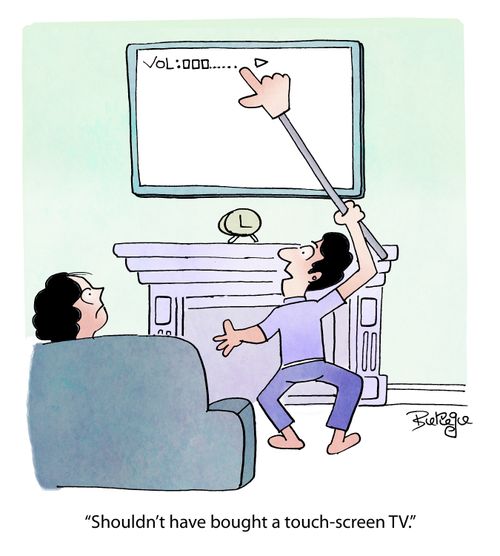 "Shouldn't have bought a touch-screen TV."