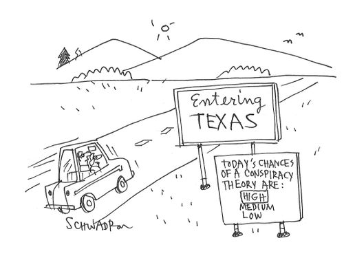 Entering Texas - Today's Chances of a Conspiracy Theory are: High!
