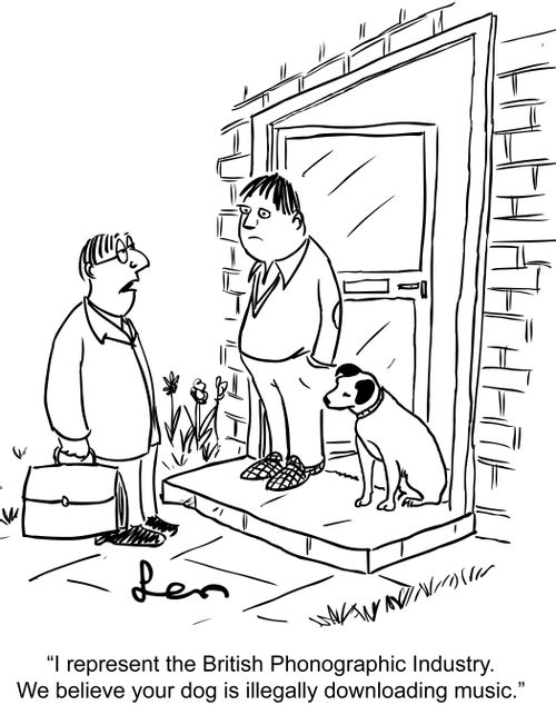'I represent the British Phonographic Industry. We believe your dog is illegally downloading music.'