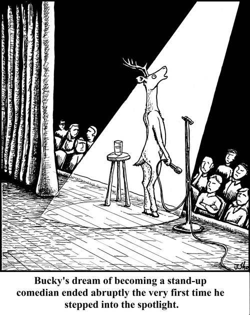 Bucky's dream of becoming a stand-up comedian ended abruptly the very first time he stepped into the spotlight.