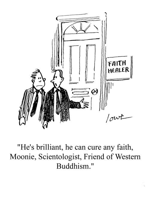 'He's brilliant he can cure any faith, Moonie,Scientology, friend of western Buddhism.'