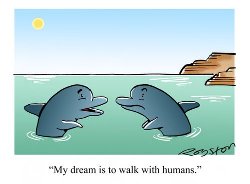 "My dream is to walk with humans."