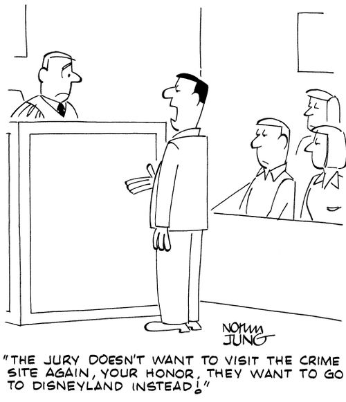 "The jury doesn't want to visit the crime site again, your honor. They want to go to Disneyland instead!"