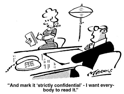"And mark it 'strictly confidential' - I want everybody to read it."