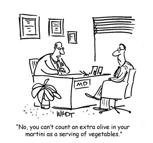 'No, you can't count an extra olive in your martini as a serving of vegetables.'