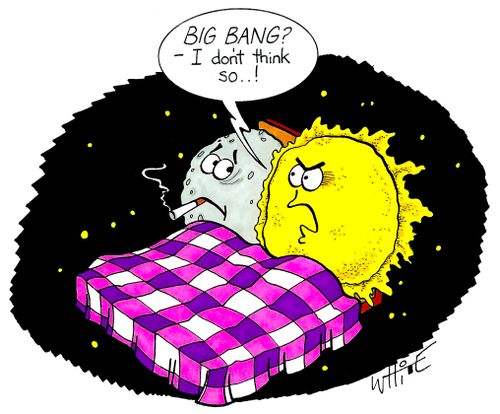 "Big bang? - I don't think so. . .!"