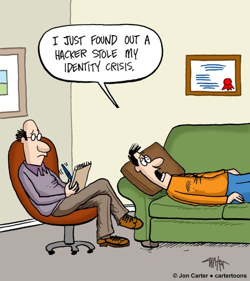 "I just found out a hacker stole my identity crisis."