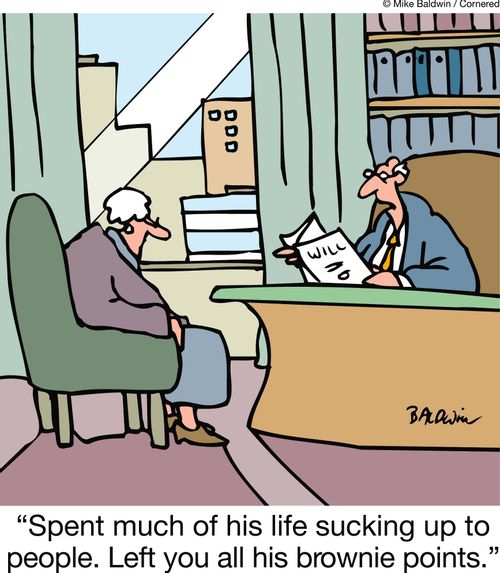 "Spent much of his life sucking up to people. Left you all his brownie points."