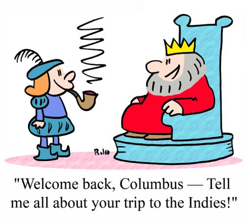 'Welcome back, Columbus - Tell me all about your trip to the Indies!'