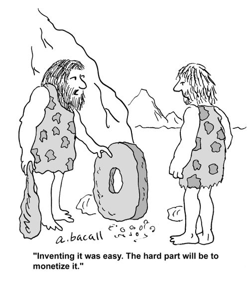 'Inventing it was easy. The hard part will be to monetize it.'
