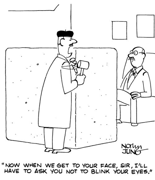 "Now when we get to your face, sir, I'll have to ask you not to blink your eyes."