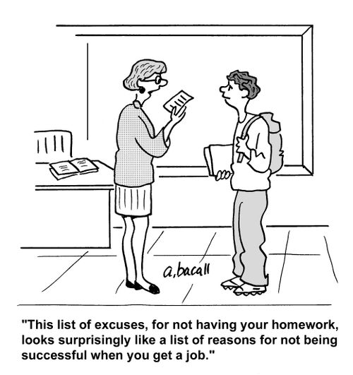 'This list of excuses, for not having your homework, looks surprisingly like a list of reasons for not being successful when you get a job.'