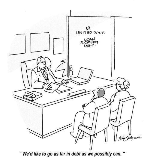 'We'd like to go as far in debt as we possibly can.'