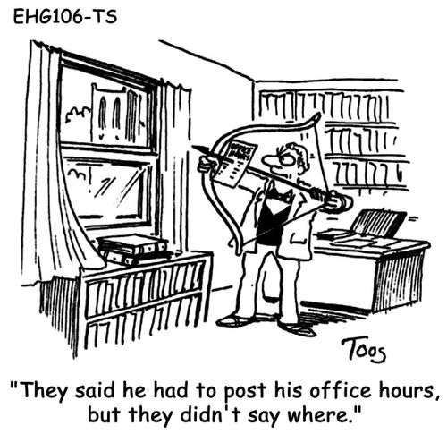 "They said he had to post his office hours, but they didn't say where." 