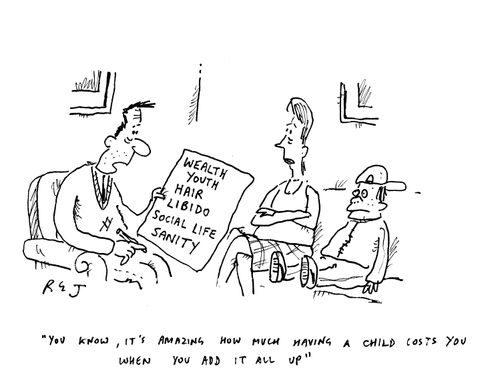 'You know, it's amazing what having a child costs you when you add it all up.'