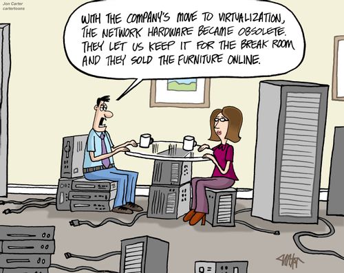 'With the company's move to virtualization, the network hardware became obsolete. They let us keep it for the break room and they sold the furniture online.'