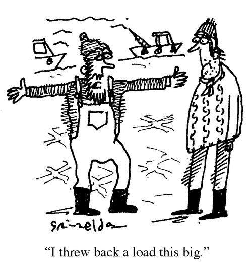 'I threw back a load this big.'