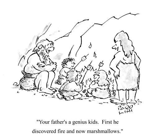 'Your father's a genius kids.  First he discovered fire and now marshmallows.' 