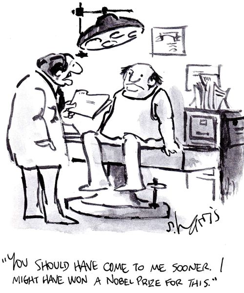 'You should have come to me sooner. I might have won a Nobel Prize for this.'