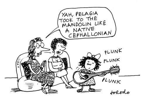 'Yah, Pelagia took to the mandolin like a native Cephallonian.'