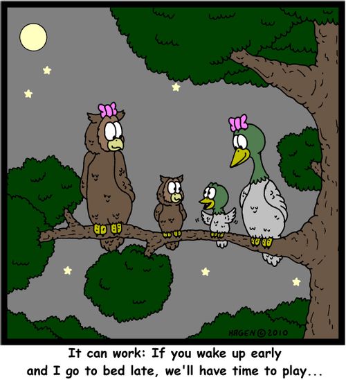 'It can work: If you wake up early and I go to bed late, we'll have time to play...'