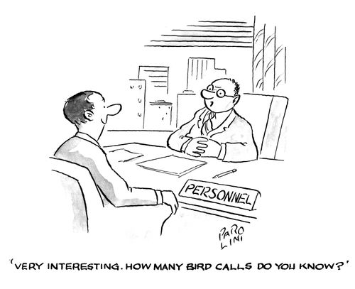 'Very interesting.  How many bird calls do you know?'
