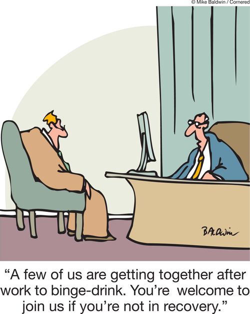 'A few of us are getting together after work to binge-drink. You're  welcome to join us if you're not in recovery.'