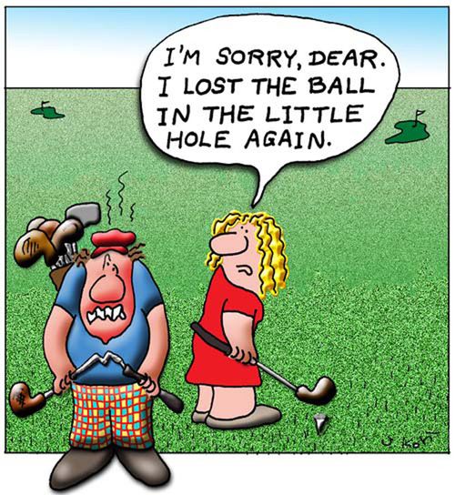 "I'm sorry dear - I've lost the little ball down the little hole again."