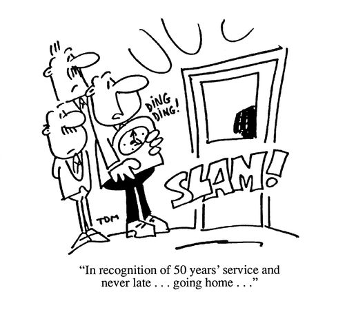 'In recognition of 50 years service and never late going home...'