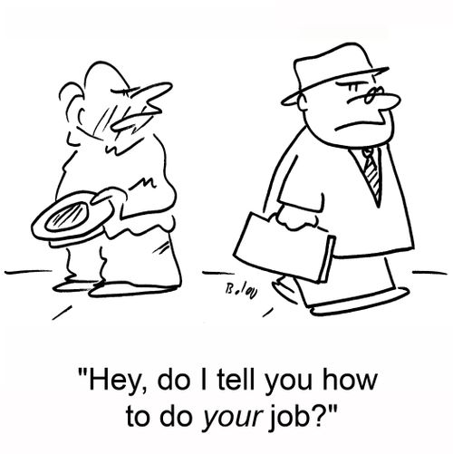 'Hey, do I tell you how to do your job?'