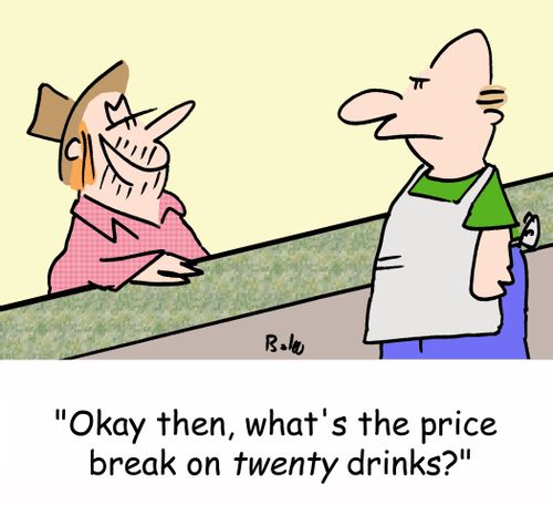 'Okay then, what's the price break on TWENTY drinks?'