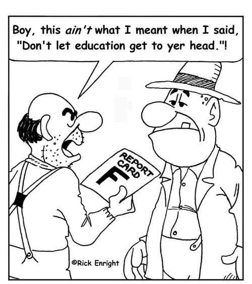 'Boy, this ain't what I meant when I said don't let education get to yer head!'