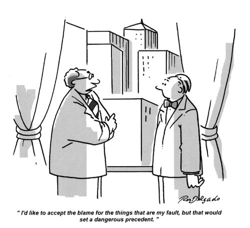 'I'd like to accept the blame for the things that are my fault, but that would set a dangerous precedent.'