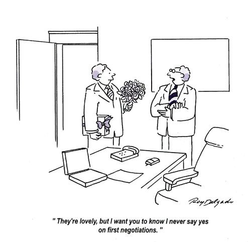 'They're lovely, but I want you to know I never say yes on first negotiations.'