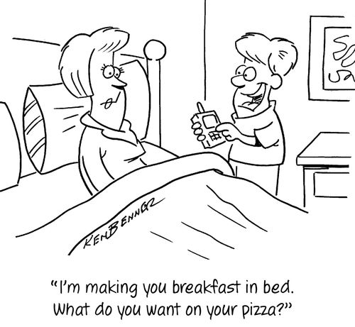 "I'm making you breakfast in bed. What do you want on your pizza?"