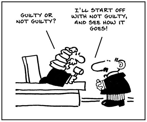 'Guilty or not guilty?' - 'I'll start off with not guilty, and see how it goes.'