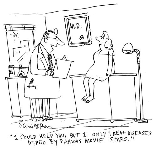 'I could help you, but I only treat diseases hyped by famous movie starts.'