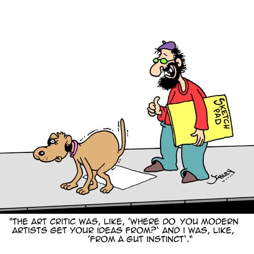 "The art critic was, like, 'Where do you modern artists get your ideas from?' And I was, like, 'From a gut instinct'."