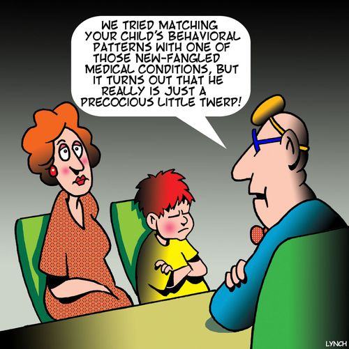 "We tried matching your child's behavioral patterns with one of those new-fangled medical condition, but it turns out that he really is just a precocious little twerp!"