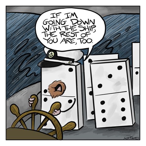 "If I'm going down with the ship, the rest of you are, too."