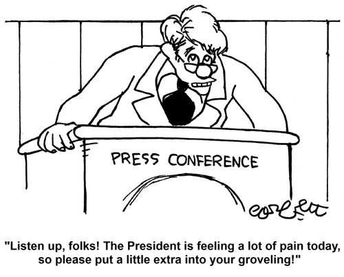 'Listen up, folks! The President is feeling a lot of pain today, so please put a little extra into your groveling!'